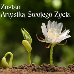 Program ,,Zostań Artystką Swojego Życia"