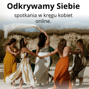 Odkrywamy Siebie - spotkania w kręgu kobiet online.